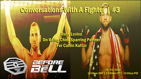 ROSS LEVINE On Being CALVIN KATTAR's Chief Sparring Partner | CONVERSATIONS WITH A FIGHTER #3