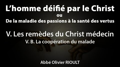 L’homme déifié par le Christ : V. B. La coopération du malade (19/34)