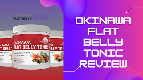 Okinawa Flat Belly Tonic Review - Best Fat Burner In 2021?