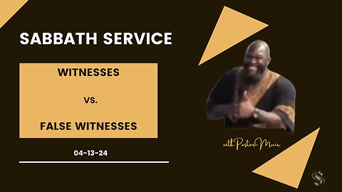 Sabbath Service with Pastor Daniel Muir 2024-04-13 | Witnesses vs False Witnesses