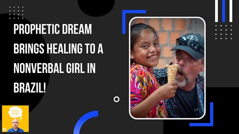 God Gave Troy Brewer a Prophetic Dream to Bring Healing to a Nonverbal Little Girl in Brazil