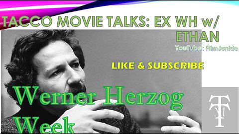 Tacco Movie Talks EX: Werner Herzog Week!
