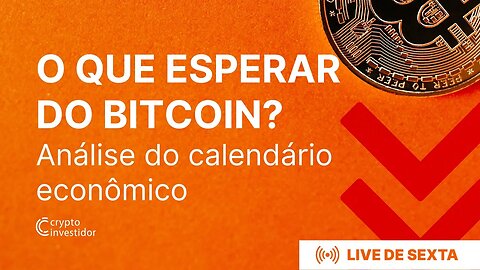 O QUE ESPERAR DO BITCOIN? Análise do Calendário econômico BTC ETH DXY NASDAQ SPX