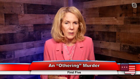 An “Othering” Murder | First Five 9.21.22