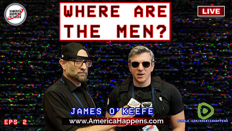 James O'Keefe - "Where Are the Men?" Eps 2 w/ Vem Miller