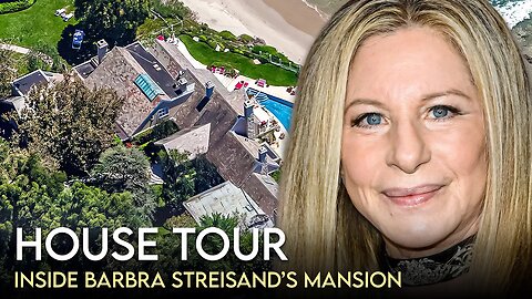 Barbara Streisand | House Tour | $20 Million Malibu Mansion & More