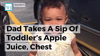 Mom and Dad Take A Sip Of Toddler’s Apple Juice, Chest Immediately Starts Burning