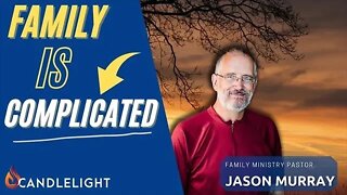 Family is Complicated | Pastor Jason Murray