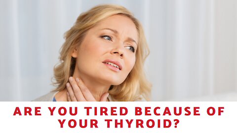 Are You Tired Because of Your Thyroid?