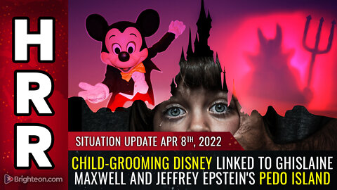 Situation Update, 4/8/22 - Child-grooming DISNEY linked to Ghislaine Maxwell...