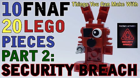 10 FNAF things You Can Make With 20 Lego Pieces Part 2: Security Breach
