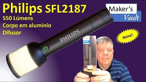 Philips SFL2187: Lanterna com 500 Lúmens e Difusor Lateral!