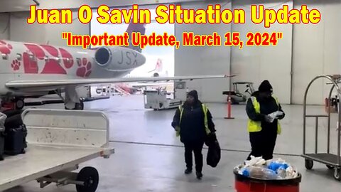 Juan O Savin Situation Update: "Juan O Savin Important Update, March 15, 2024"