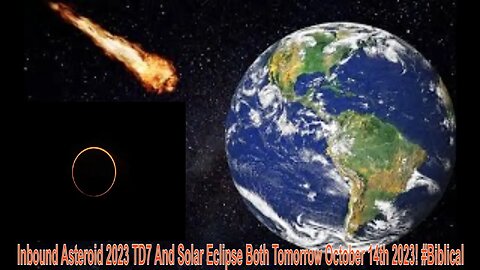 Inbound Asteroid 2023 TD7 And Solar Eclipse Both Tomorrow October 14th 2023! #Biblical