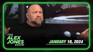 The Alex Jones Show THURSDAY FULL SHOW 1/18/24