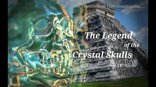 The Legend of the Crystal Skulls