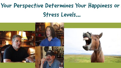 Your Perspective Determines Your Happiness or Stress Levels | Kevin Schmidt