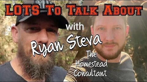 LOTS To Talk About with Ryan Steva The Homestead consultant #interview #podcast #homesteader