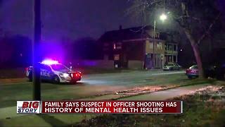 Family says suspect in officer shooting has history of mental health issues