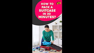 How to pack a suitcase in 30 minutes *