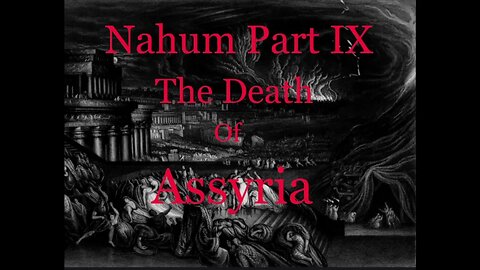 Nahum Part IX: The Death of Assyria (3:14-19)