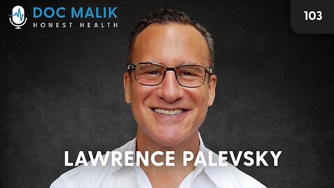 TRAILER #103 - Lawrence Palevsky, MD, Discusses The Current State Of Medicine, Parenting And More!