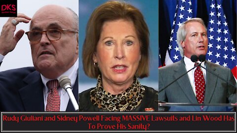 Rudy Giuliani and Sidney Powell Facing MASSIVE Lawsuits and Lin Wood Has To Prove His Sanity?