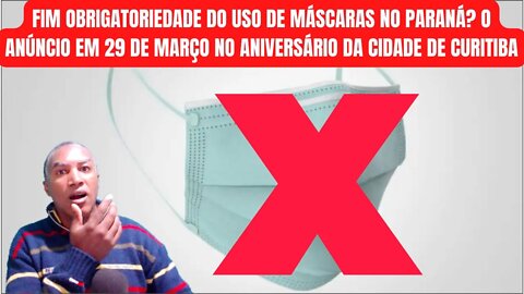 Fim obrigatoriedade do uso de máscaras no Paraná O Anúncio em 29 de Março no Aniversário Da Cidade