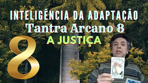 Meditando com o Tantra Arcano 8 A JUSTIÇ4 | Adaptações a Todas as Situações