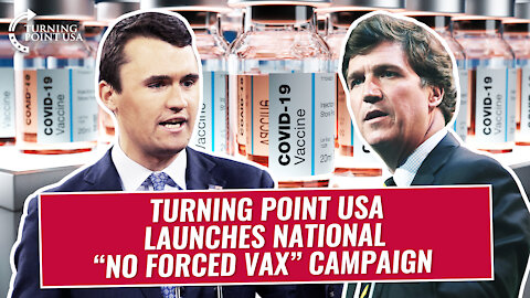 Turning Point USA Launches National "No Forced Vax" Campaign