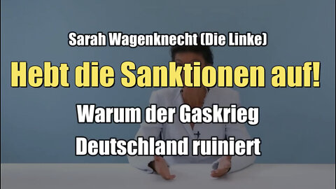 Hebt die Sanktionen auf! Warum der Gaskrieg Deutschland ruiniert (Sahra Wagenknecht I 07.07.2022)