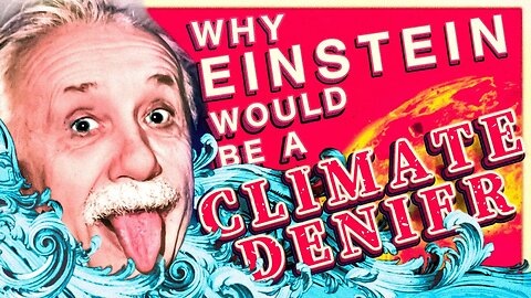 Why Einstein Would Be A Climate Denier