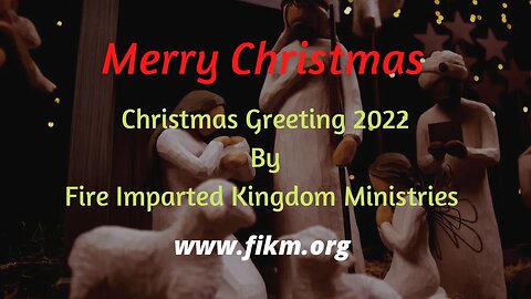 Fire Imparted Kingdom Ministry | Christmas Greeting 2022