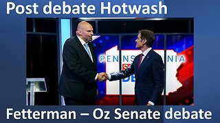 Fetterman - OZ Senate debate | Post debacle analysis