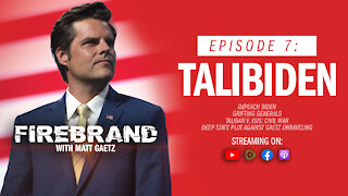 Episode 7: TALIBIDEN – Firebrand with Matt Gaetz