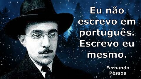 NOBRES CITAÇÕES DE FERNANDO PESSOA - CITAÇÕES PARA VIDA