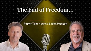 The End of Freedom... | Live with Pastor Tom Hughes and John Prescott