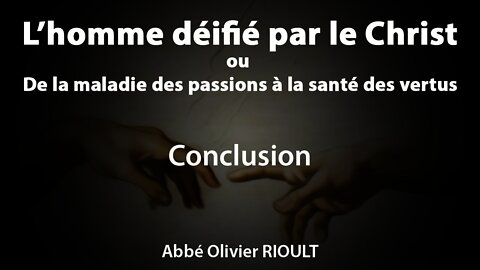 L’homme déifié par le Christ : Conclusion (34/34)