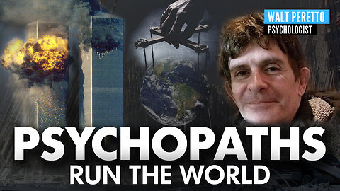 9/11, False Flags, & Organized Psychopathy: Walt Peretto on A Technocratic Future for Humanity