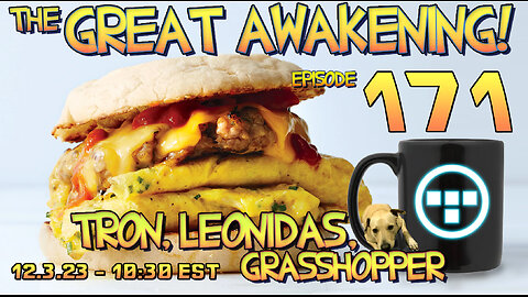 🔴12.3.23 - 10:30 EST - The Great Awakening Show! - 171 - Tron, Leonidas, & Grasshopper🔴
