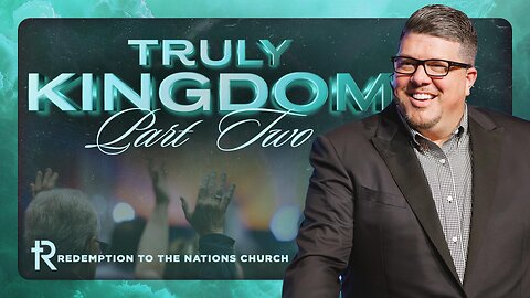 Truly Kingdom: Kingdom Crescendo | Kevin Wallace | Watch Now