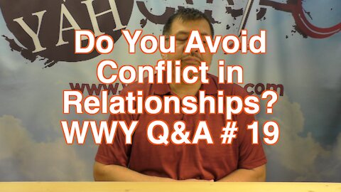 Do you avoid conflicts in relationships? / WWY Q&A 19