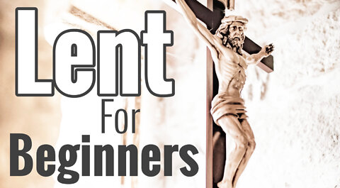 LENT & Ash Wednesday for Beginners