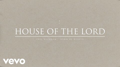 Phil Wickham - House Of The Lord (Lyric Video)