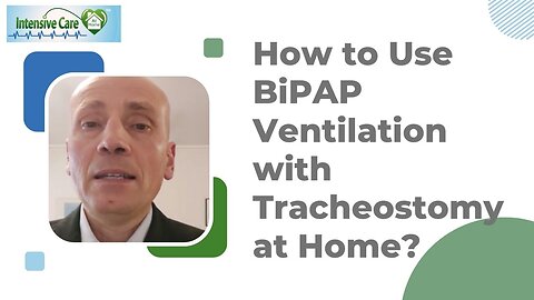 How to Use BiPAP Ventilation with Tracheostomy at Home?
