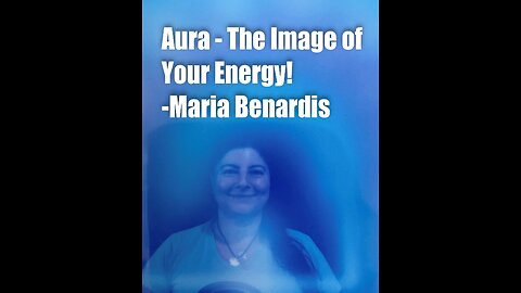 Aura – The Image of Your Energy – Maria Benardis