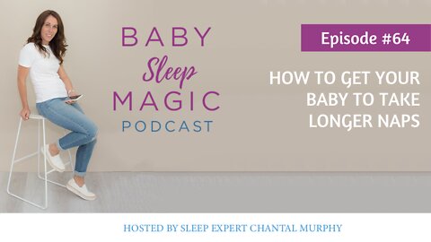 064: How To Get Your Baby To Take Longer Naps with Chantal Murphy - Baby Sleep Magic