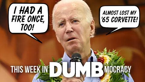 This Week in DUMBmocracy: Joe Biden Uses CANNED SPEECH To Connect With Maui Wildfire Victims