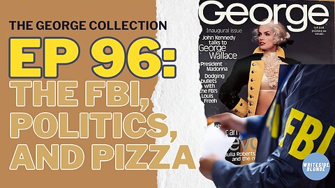 EP 96: The FBI, Politics, and Pizza (George Magazine, Oct/Nov 1995)