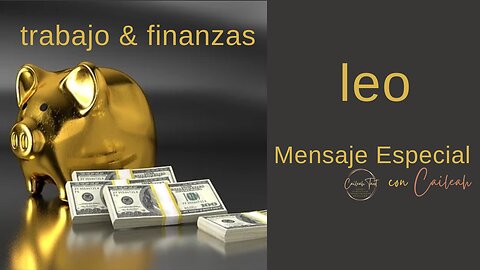 Leo ♌️: Trabajo & Finanzas.